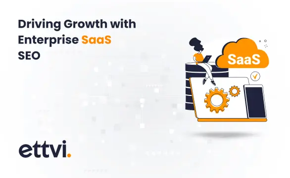 Driving Growth with Enterprise SaaS SEO